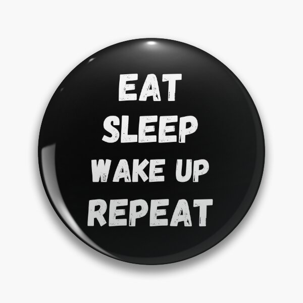 Item preview, Eat sleep wake up repeat designed and sold by Zilch-o.