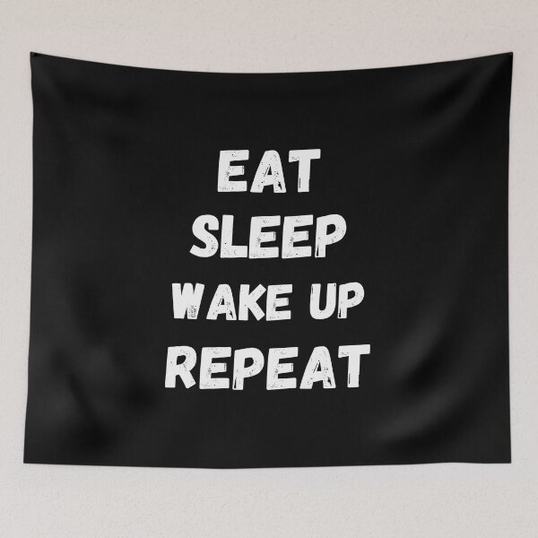 Item preview, Eat sleep wake up repeat designed and sold by Zilch-o.