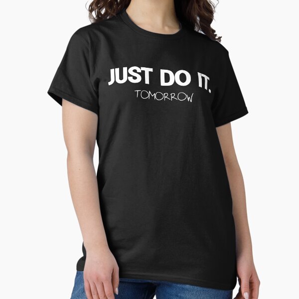 nike just do it tomorrow t shirt