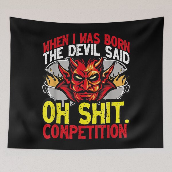 Item preview, When I was Born the Devil Said Oh Shit Competition BBQ T-Shirt designed and sold by sedtalwns.