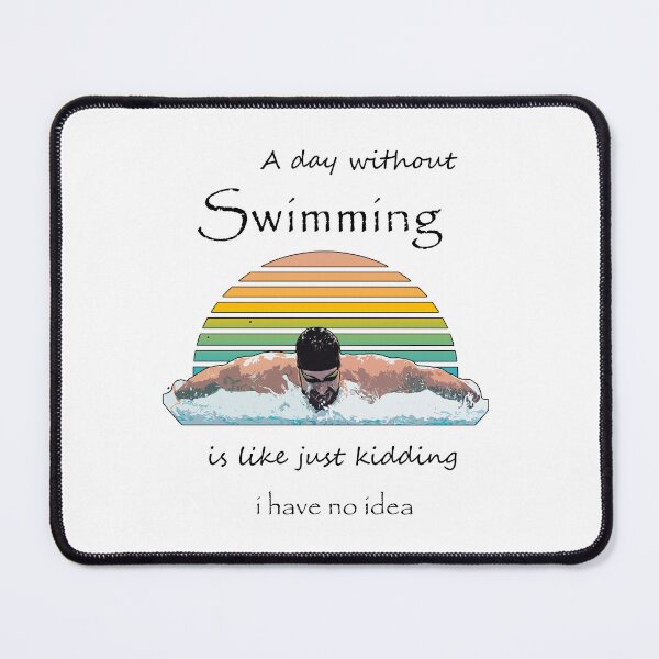 Item preview, a day without swimming is like just kidding i have no idea designed and sold by Nivus.