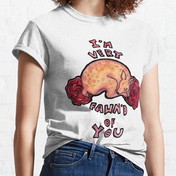 Very Fawn'd Classic T-Shirt