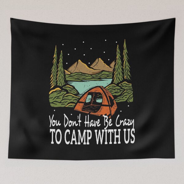 Item preview, You Dont Have Be Crazy To Camp With Us Camp Crew  designed and sold by SweetbeStore.