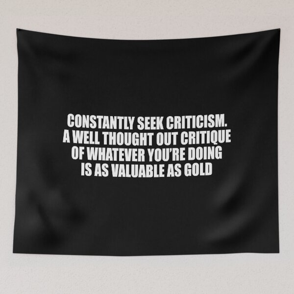 Item preview, Constantly seek criticism. A well thought out critique of whatever you’re doing is as valuable as gold designed and sold by Colorfulandfun.