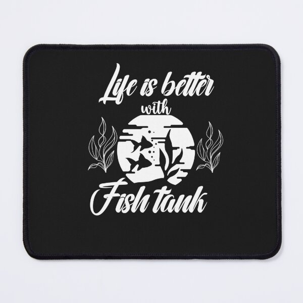 Item preview, Life Is Better With A Fish Tank - Fish tank Lovers |  designed and sold by Rainbow Designs.