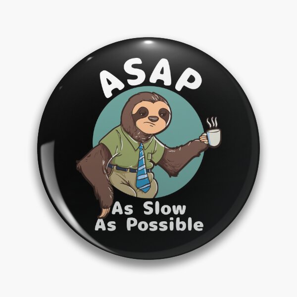 Item preview, ASAP - As Slow As Possible | Kawaii Sloth designed and sold by ROBO MEGA.