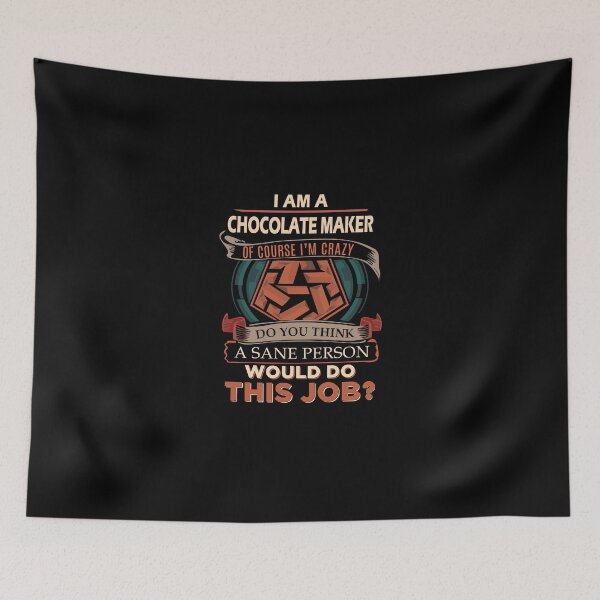 Item preview, Chocolate Maker T Shirt - Sane Person Gift Item Tee designed and sold by watkinsmat.