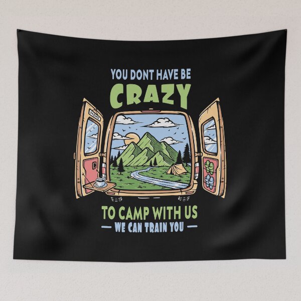 Item preview, Camp Crew You Dont Have Be Crazy To Camp With Us We Can Train You designed and sold by SweetbeStore.