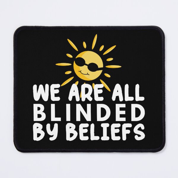 Item preview, We Are All Blinded By Beliefs designed and sold by cadillacmt.