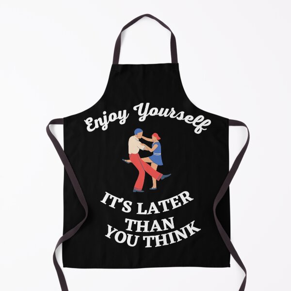 Item preview, ENJOY YOURSELF It's Later Than You Think designed and sold by Javamba.