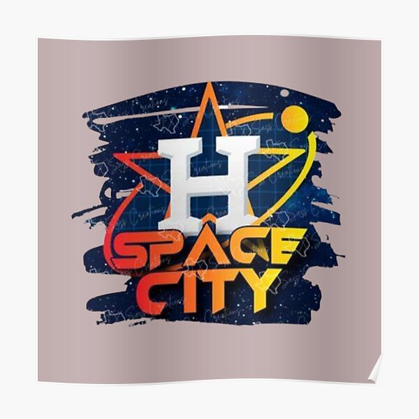 &Quot;Astros Space City&Quot; Poster For Sale By Anystail | Redbubble
