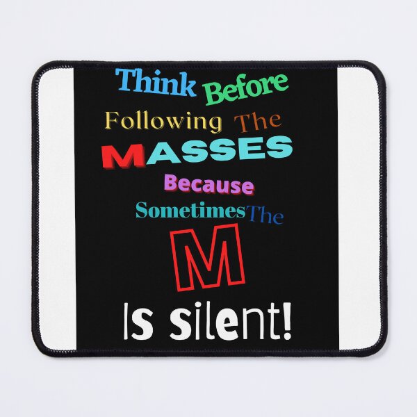 Item preview, Think before following the masses because sometimes the m is silent  designed and sold by Pugnaciousprint.