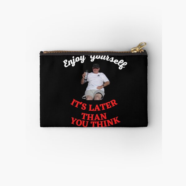 Item preview, Enjoy Yourself It's Later Than You Think designed and sold by Javamba.