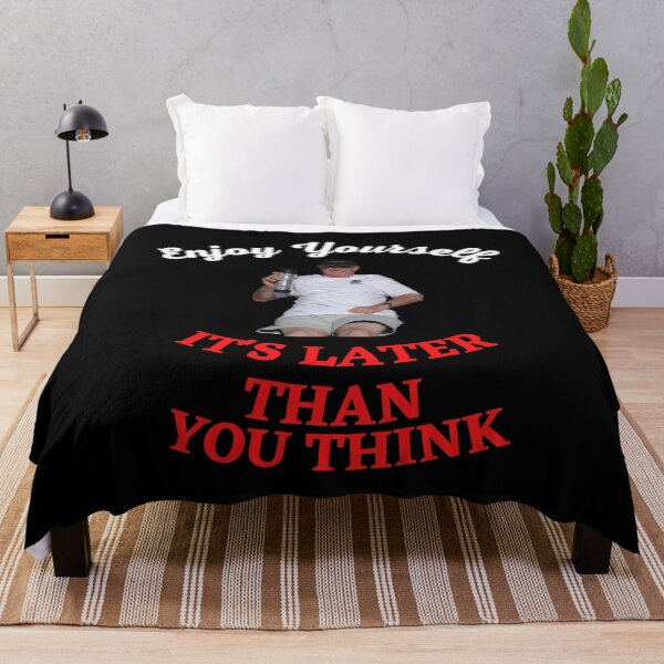 Item preview, Enjoy Yourself It's Later Than You Think designed and sold by Javamba.