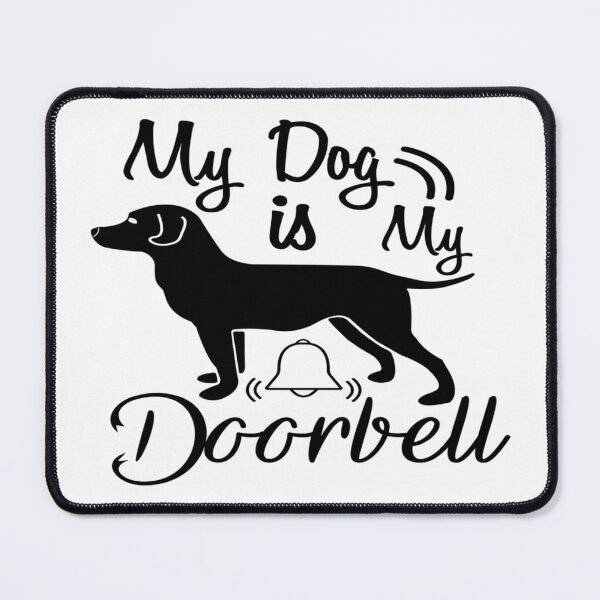 Item preview, My Dog is My Doorbell designed and sold by davidmurtagh.