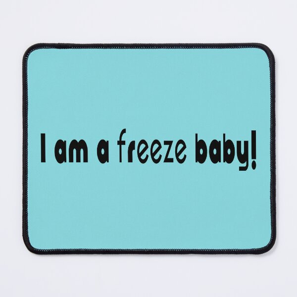 Item preview, I am a Freeze Baby designed and sold by laugh-out-loud.