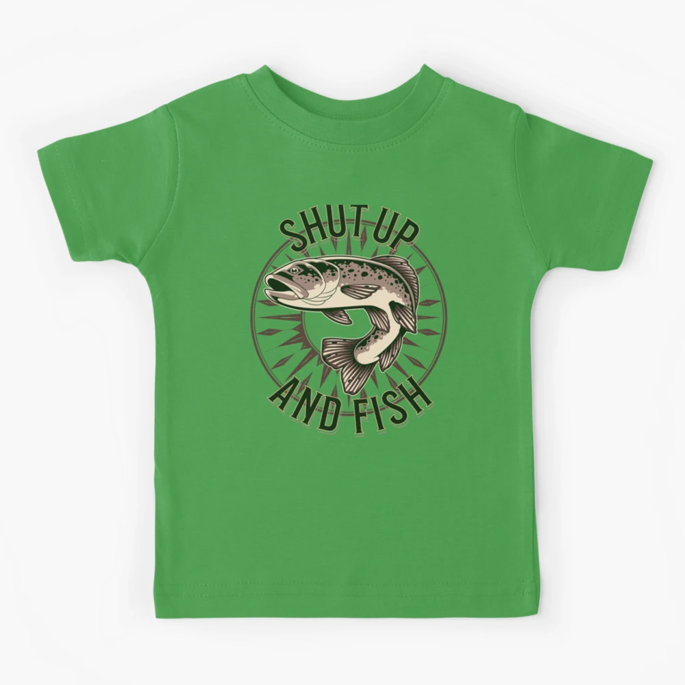 Shut Up And Fish | Kids T-Shirt