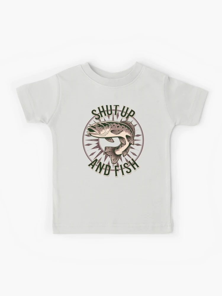 Shut Up And Fish Kids T-Shirt for Sale by TheCrazyBear