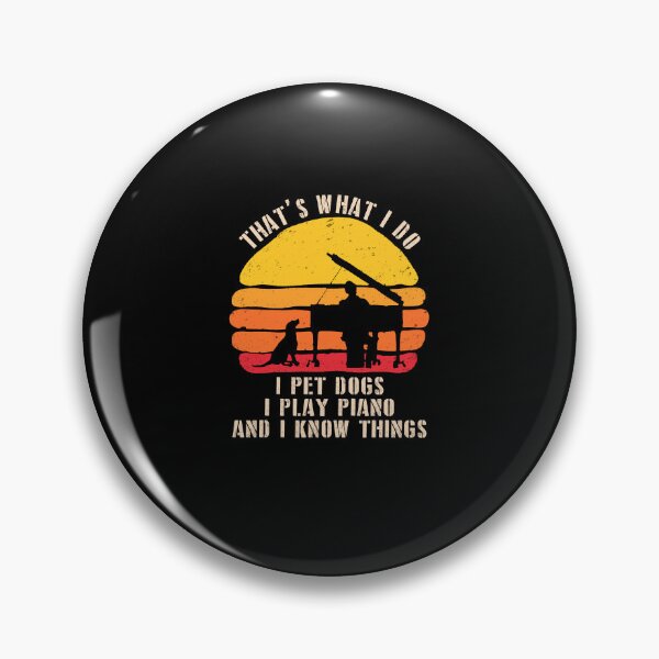 Item preview, I Pet Dogs I Play Piano And I Know Things designed and sold by davidttenglish.