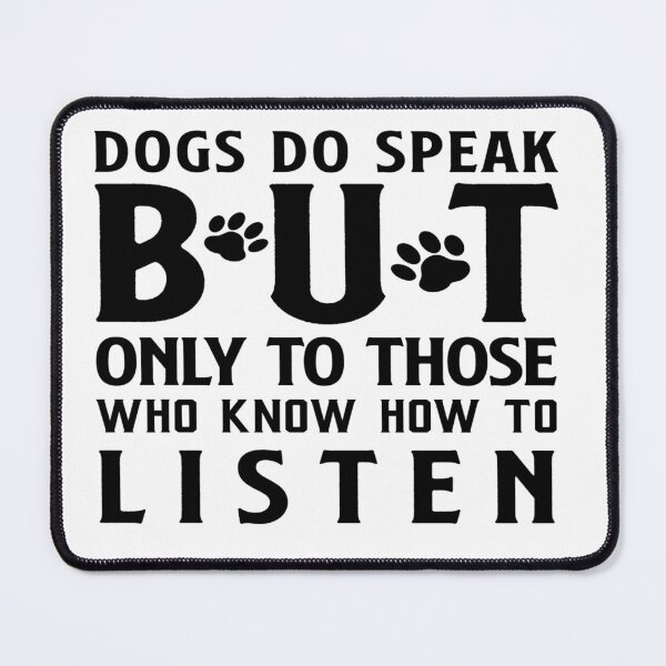 Item preview, Dogs Do Speak But Only T Those ho Know How To Listen designed and sold by davidmurtagh.