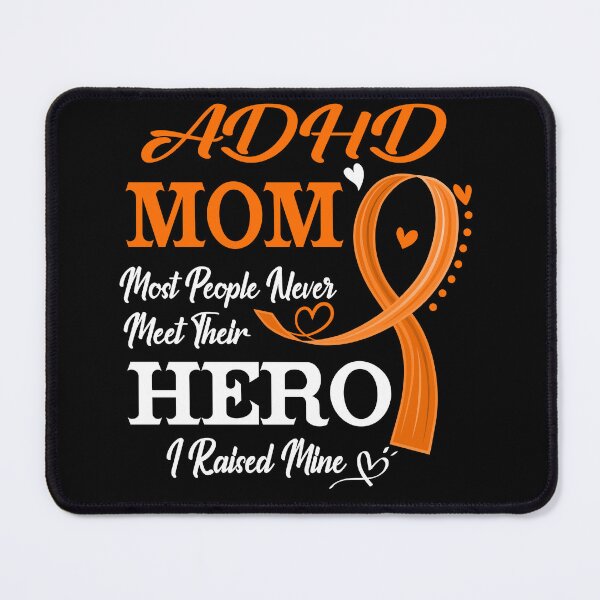 Item preview, Proud ADHD Mom Most People Never Meet Their Hero I Raised Mine ADHD Awareness designed and sold by Kohend.