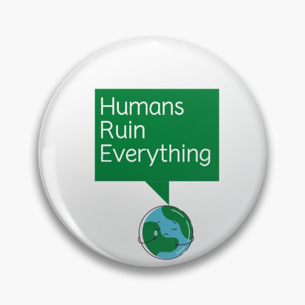 Item preview,  Humans ruin everything designed and sold by Douniaya.