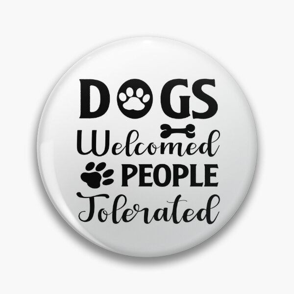 Item preview, Dogs Welcomed People Tolerated designed and sold by davidmurtagh.