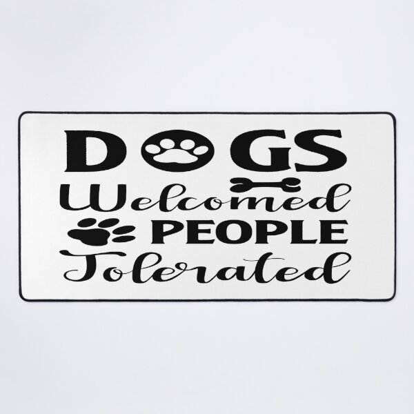 Item preview, Dogs Welcomed People Tolerated designed and sold by davidmurtagh.