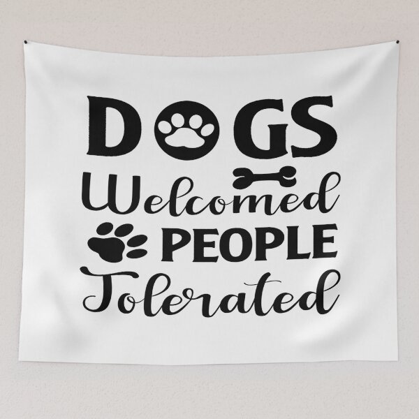 Item preview, Dogs Welcomed People Tolerated designed and sold by davidmurtagh.