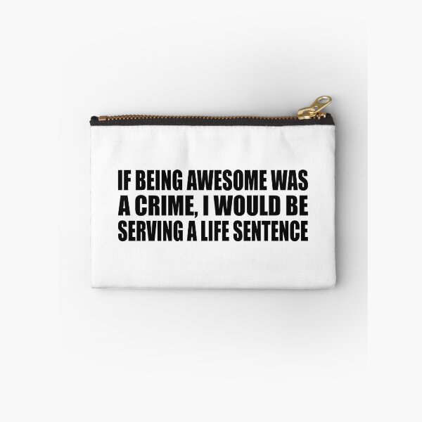 Item preview, If being awesome was a crime, I would be serving a life sentence designed and sold by Colorfulandfun.