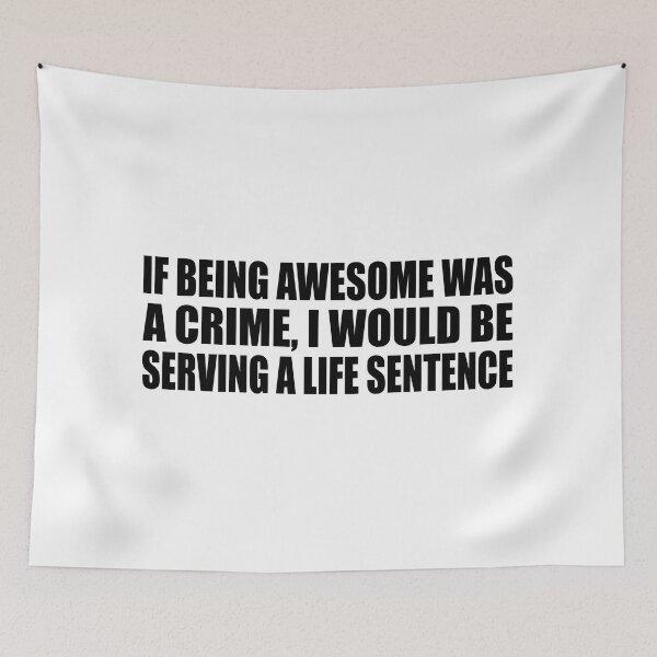 Item preview, If being awesome was a crime, I would be serving a life sentence designed and sold by Colorfulandfun.