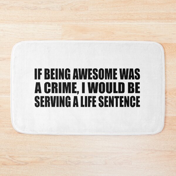 Item preview, If being awesome was a crime, I would be serving a life sentence designed and sold by Colorfulandfun.