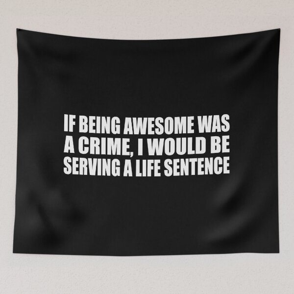 Item preview, If being awesome was a crime, I would be serving a life sentence designed and sold by Colorfulandfun.