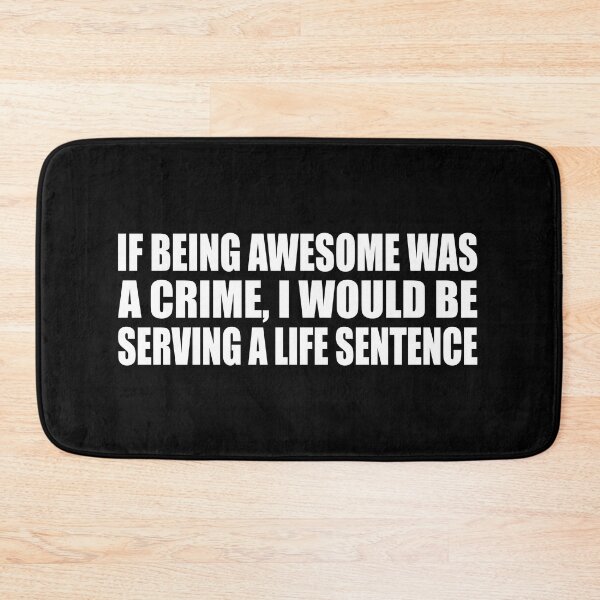 Item preview, If being awesome was a crime, I would be serving a life sentence designed and sold by Colorfulandfun.
