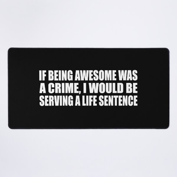 Item preview, If being awesome was a crime, I would be serving a life sentence designed and sold by Colorfulandfun.