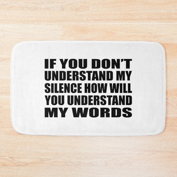 Item preview, If you don’t understand my silence how will you understand my words designed and sold by Colorfulandfun.