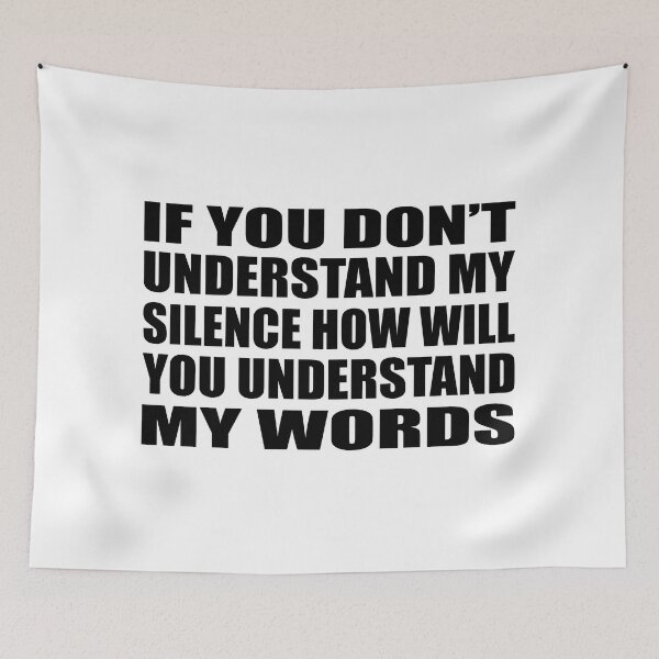 Item preview, If you don’t understand my silence how will you understand my words designed and sold by Colorfulandfun.