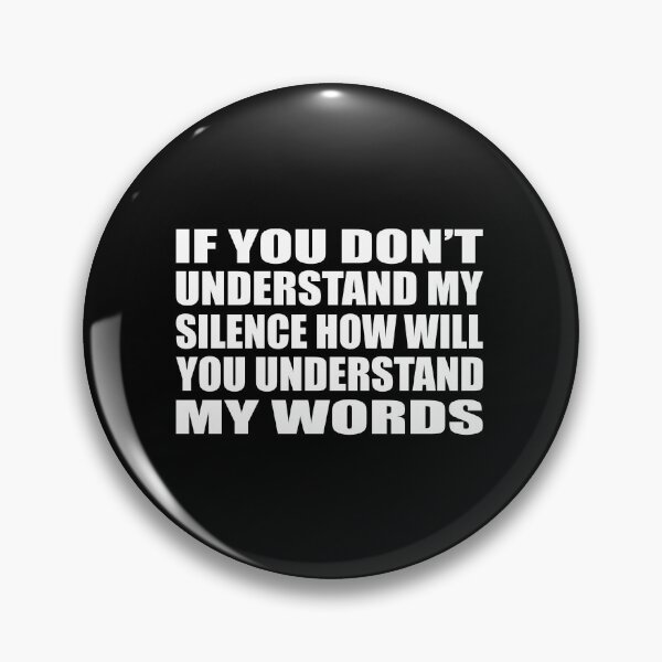 Item preview, If you don’t understand my silence how will you understand my words designed and sold by Colorfulandfun.