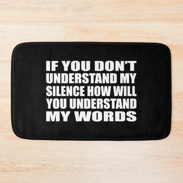 Item preview, If you don’t understand my silence how will you understand my words designed and sold by Colorfulandfun.