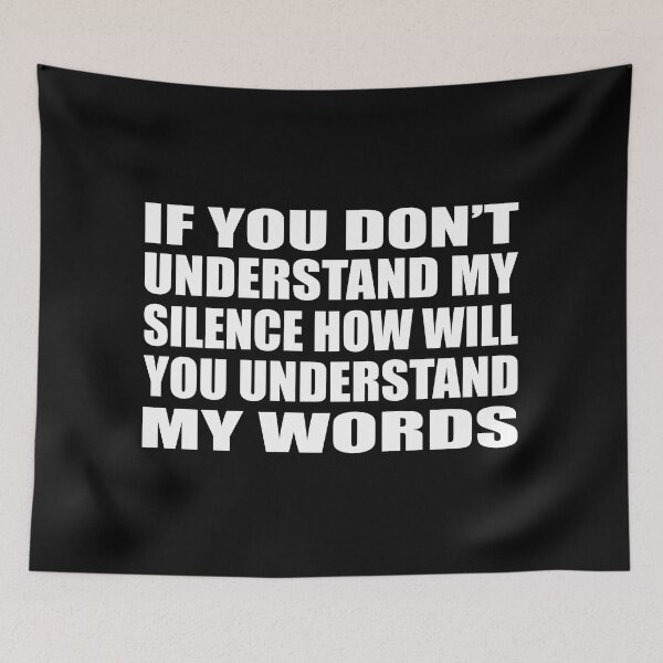 Item preview, If you don’t understand my silence how will you understand my words designed and sold by Colorfulandfun.