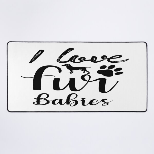 Item preview, I Love Fur Babies designed and sold by davidmurtagh.