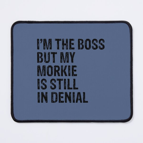 Item preview, I'm The Boss But Morkie Still In Denial designed and sold by Guarddogdrive.