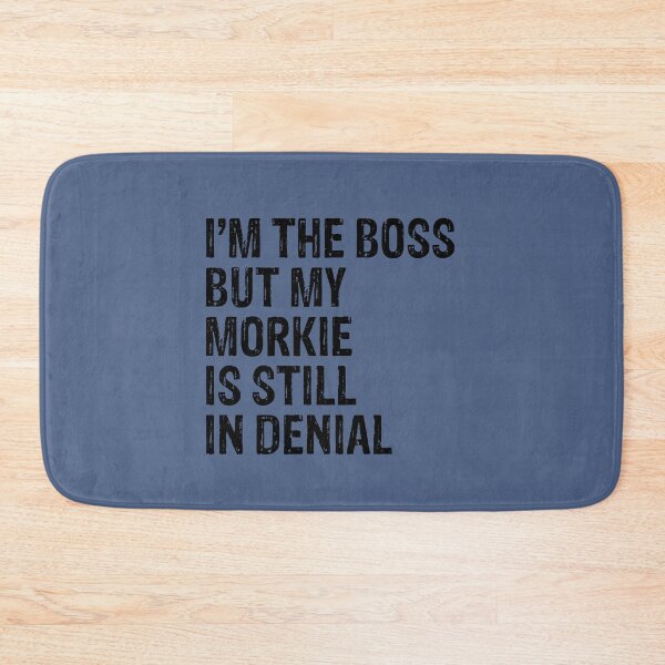 Item preview, I'm The Boss But Morkie Still In Denial  designed and sold by Guarddogdrive.