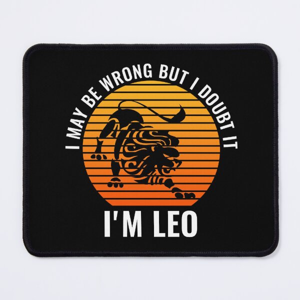 Item preview, I May Be Wrong But I Doubt It I'm Leo July August Birthday designed and sold by StudioTina.