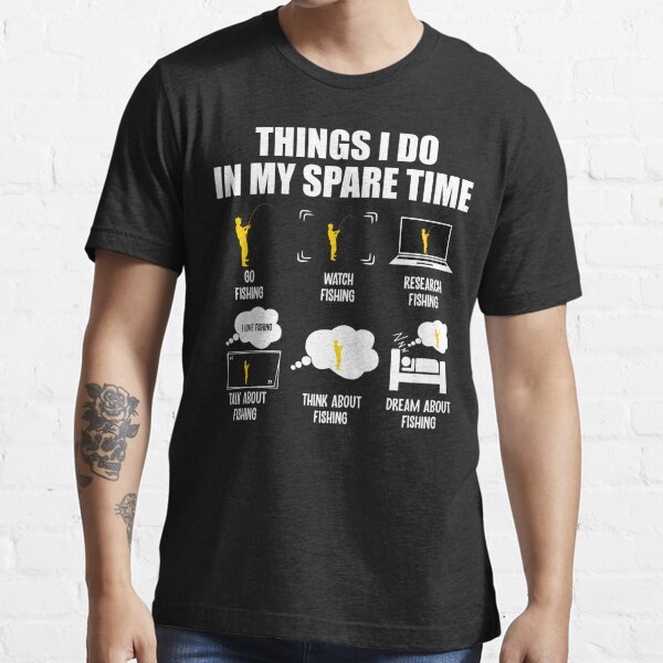 Things I Do in My Spare Time Funny Fishing T-Shirt