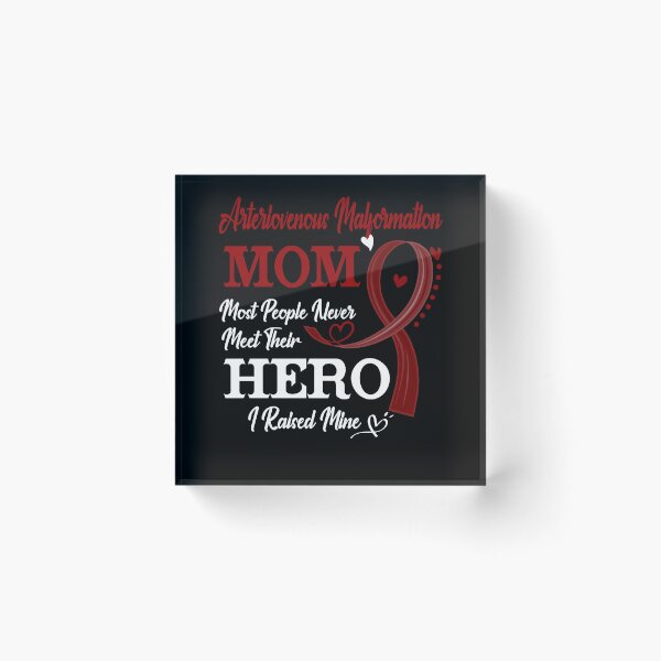 Item preview, Proud Arteriovenous Malformation Mom Most People Never Meet Their Hero I Raised Mine Arteriovenous Malformation Awareness designed and sold by Kohend.