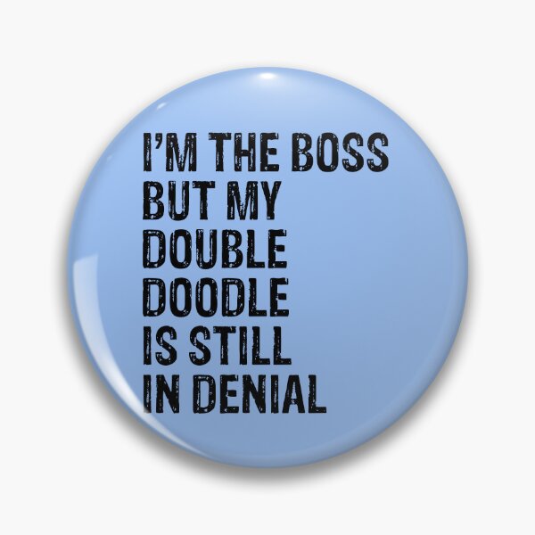Item preview, I'm The Boss But Double Doodle Still In Denial  designed and sold by Guarddogdrive.