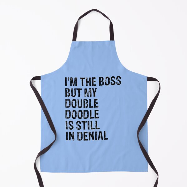 Item preview, I'm The Boss But Double Doodle Still In Denial designed and sold by Guarddogdrive.