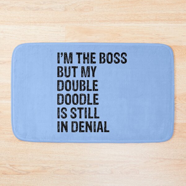 Item preview, I'm The Boss But Double Doodle Still In Denial  designed and sold by Guarddogdrive.