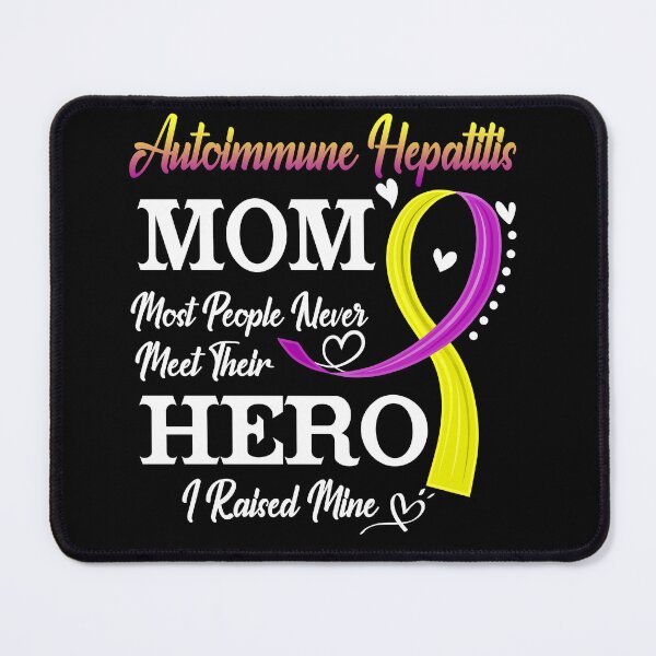 Item preview, Proud Autoimmune Hepatitis Mom Most People Never Meet Their Hero I Raised Mine Autoimmune Hepatitis Awareness designed and sold by Kohend.